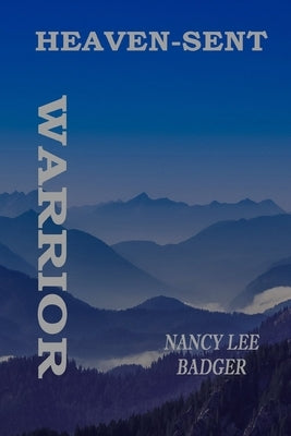 Heaven-Sent Warrior by Badger, Nancy Lee