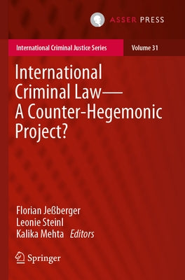 International Criminal Law--A Counter-Hegemonic Project? by Jeßberger, Florian
