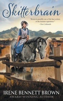 Skitterbrain: A YA Western Novel by Brown, Irene Bennett