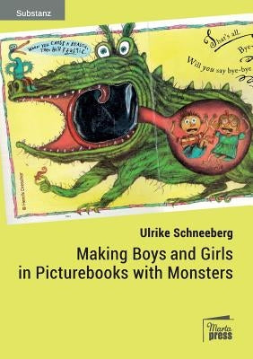 Making Boys and Girls in Picturebooks with Monsters by Schneeberg, Ulrike