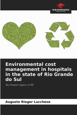 Environmental cost management in hospitals in the state of Rio Grande do Sul by Lucchese, Augusto Rieger