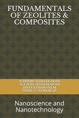 Fundamentals of Zeolites & Composites: Nanoscience and Nanotechnology by Sudhakaran, Allwin