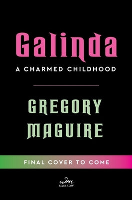 Galinda (Deluxe Limited Edition): A Charmed Childhood by Maguire, Gregory