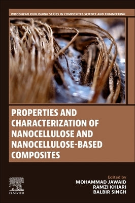 Properties and Characterization of Nanocellulose and Nanocellulose-Based Composites by Jawaid, Mohammad