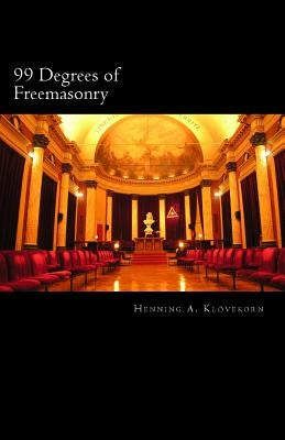 99 Degrees of Freemasonry by Klovekorn B. a. G., Henning Andreas