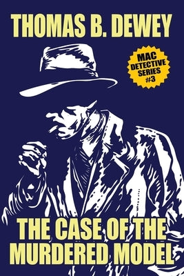 The Case of the Murdered Model: Mac #3 by Dewey, Thomas B.