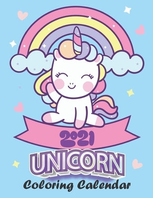 Unicorn Coloring Calendar 2021: Insanely Cute Unicorn Coloring Calendar 2021 for Girls & Boys. 12 Two-Page Monthly Calendar Spreads to Color + 9 Bonus by Family, Busy