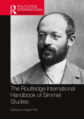 The Routledge International Handbook of Simmel Studies by Fitzi, Gregor