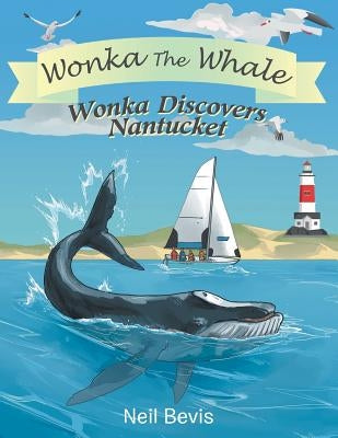 Wonka Discovers Nantucket by Bevis, Neil