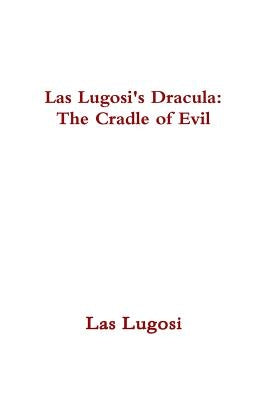 Las Lugosi's Dracula: The Cradle of Evil by Lugosi, Las