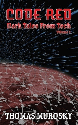 Code Red: Dark Tales from Tech by Murosky, Thomas