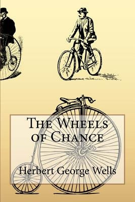 The Wheels of Chance Herbert George Wells by Benitez, Paula