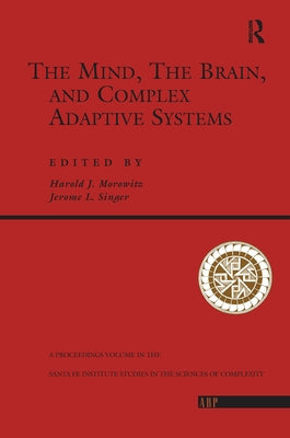 The Mind, the Brain and Complex Adaptive Systems by Morowitz, Harold J.