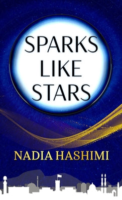 Sparks Like Stars by Hashimi, Nadia