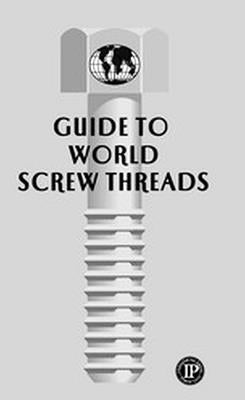 Guide to World Screw Threads by Sidders, P. A.