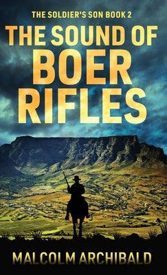The Sound of Boer Rifles by Archibald, Malcolm