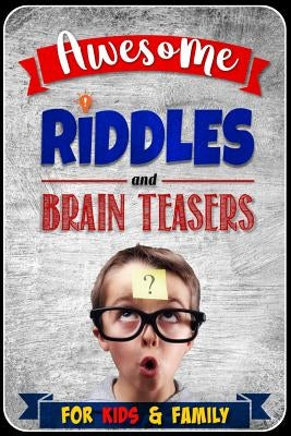 Awesome Riddles and Brain Teasers for Kids and Family by Gilden, Dan