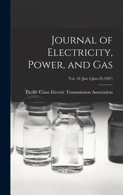 Journal of Electricity, Power, and Gas; Vol. 18 (Jan 5-Jun 29,1907) by Pacific Coast Electric Transmission a