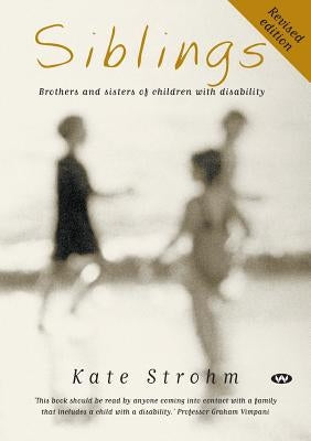 Siblings: Brothers and sisters of children with disability by Strohm, Kate