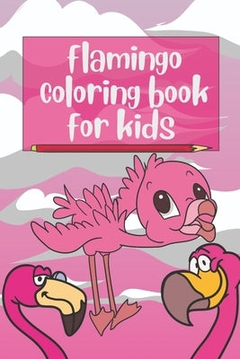Flamingo Coloring Book For Kids: flamingo books for kids by Art, Catchy