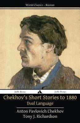 Chekhov's Short Stories to 1880 - Dual Language by Richardson, Tony J.