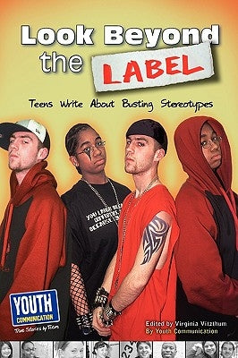 Look Beyond the Label: Teens Write about Busting Stereotypes by Vitzthum, Virginia