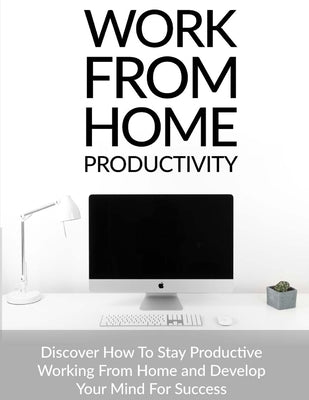 Work From Home Productivity by Ali, Mehboob