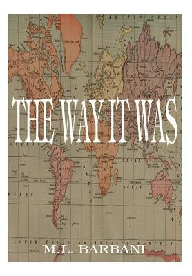 The Way it Was by Barbani, M. L.