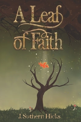 A Leaf of Faith by Hicks, J. Suthern