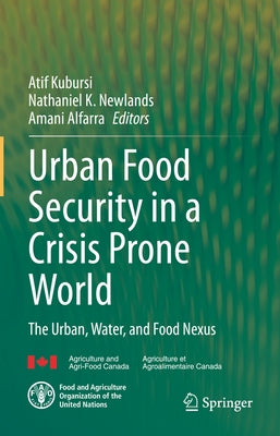Urban Food Security in a Crisis Prone World: The Urban, Water, and Food Nexus by Kubursi, Atif