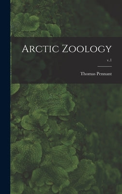 Arctic Zoology; v.1 by Pennant, Thomas 1726-1789