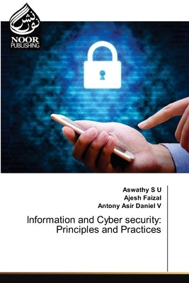Information and Cyber security: Principles and Practices by S. U., Aswathy
