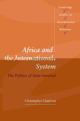 Africa and the International System: The Politics of State Survival by Clapham, Christopher