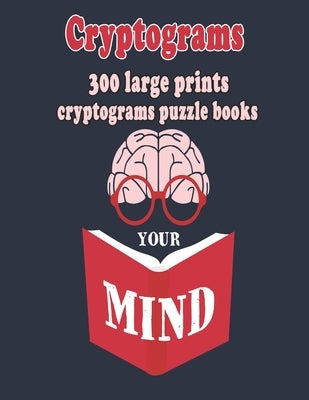 Cryptograms: 300 Large Prints Cryptograms Puzzle Books That Will Make You Love Learning by Cryptograms, Bouchama