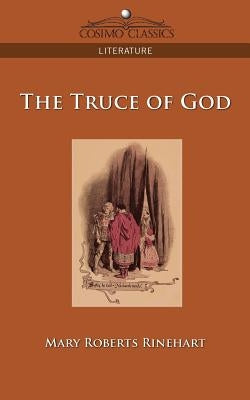 The Truce of God by Rinehart, Mary Roberts