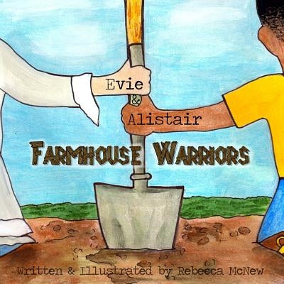 Evie and Alistair: Farmhouse Warriors by McNew, Rebecca