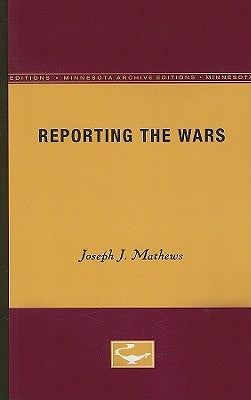 Reporting the Wars by Mathews, Joseph J.