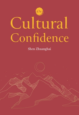 On Cultural Confidence by Shen, Zhuanghai