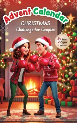 The Christmas Advent Calendar Challenge for Couples: 24 Fun and Festive Holiday Games and Activities - Romantic Gift for Couples by Made Easy Press