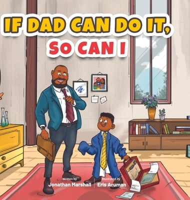 If Dad Can Do It, So Can I by Marshall, Jonathan