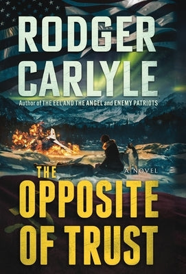 The Opposite of Trust by Carlyle, Rodger