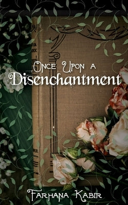 Once Upon A Disenchantment by Kabir, Farhana
