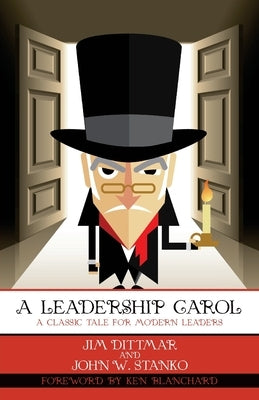 A Leadership Carol: A Classic Tale for Modern Leaders by Blanchard, Ken