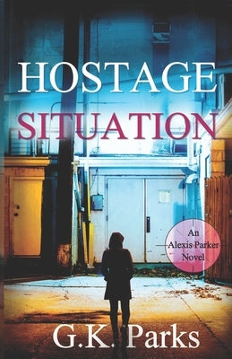 Hostage Situation by Parks, G. K.