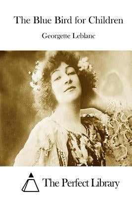 The Blue Bird for Children by The Perfect Library