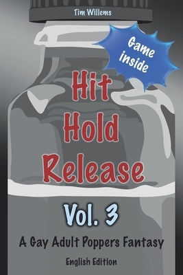 Hit Hold Release 3: A Gay Adult Poppers Fantasy by Willems, Tim