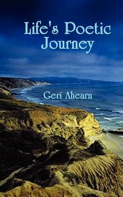 Life's Poetic Journey by Ahearn, Geri
