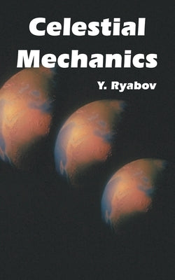 Celestial Mechanics by Ryabov, Y.