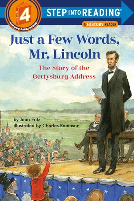 Just a Few Words, Mr. Lincoln: The Story of the Gettysburg Address by Fritz, Jean
