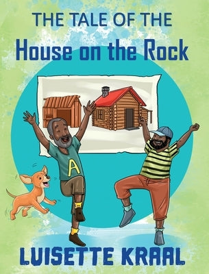 The Tale of the House on the Rock by Kraal, Luisette DC
